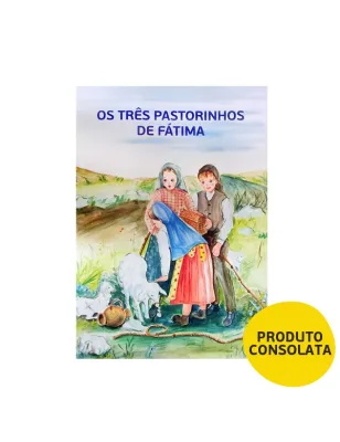 OS TRÊS PASTORINHOS DE FÁTIMA